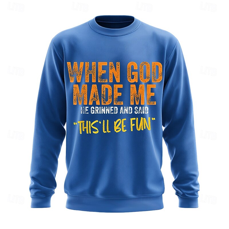 Men's Graphic Sweatshirt Long Sleeve - Funny 'When God Made Me' Lifestyle Quote Crewneck