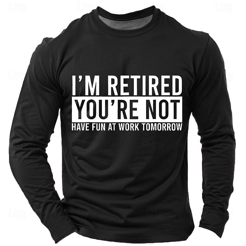 Funny Retirement Men's Long Sleeve T-Shirt with 'I'M RETIRED YOU'RE NOT HAVE FUN AT WORK TOMORROW' Work Humor Graphic Print4
