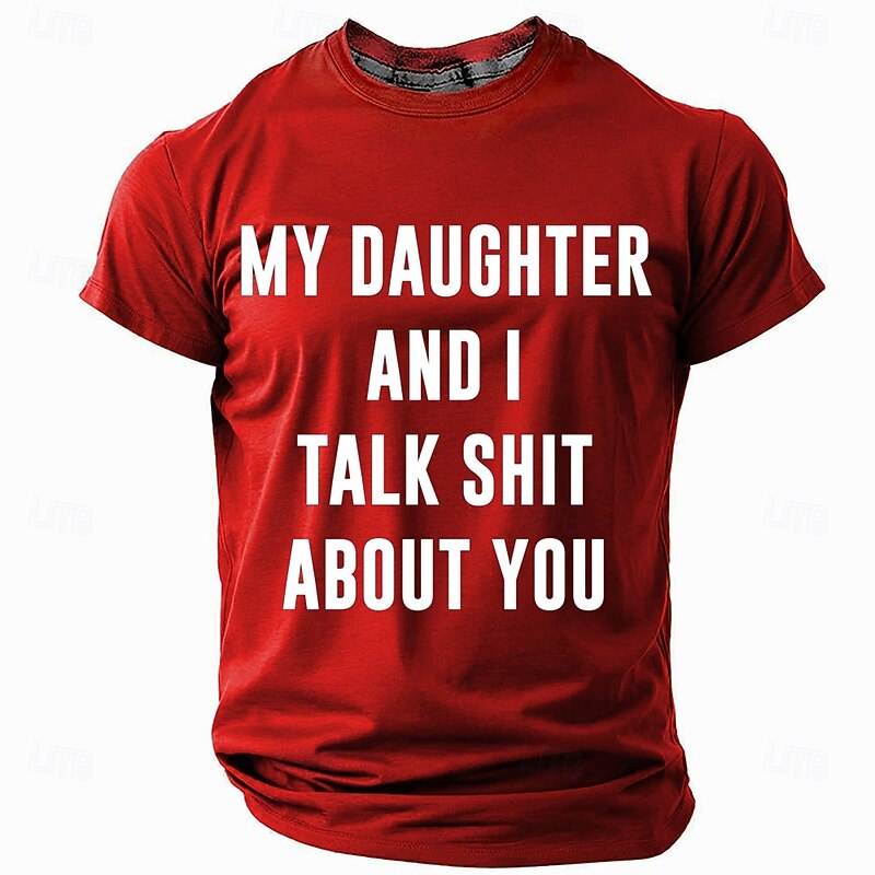Men's Funny T-Shirt My Daughter And I Talk Shit About You Graphic Tee Family Humor Gift2