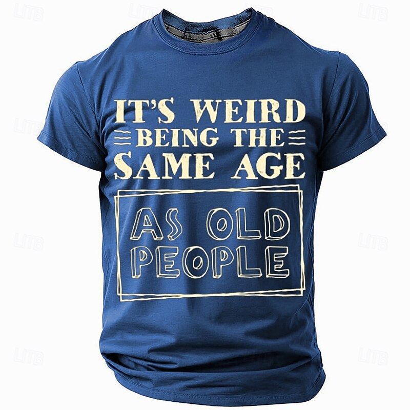 Mens Funny T-Shirt 'It's Weird Being The Same Age As Old People' Graphic Short Sleeve Tee2