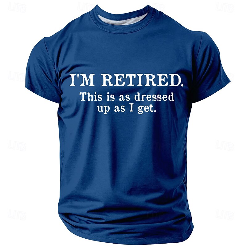 Men's Short Sleeve T-Shirt with "I'm Retired. This Is As Dressed Up As I Get." Funny Retirement Lifestyle Graphic Tee3