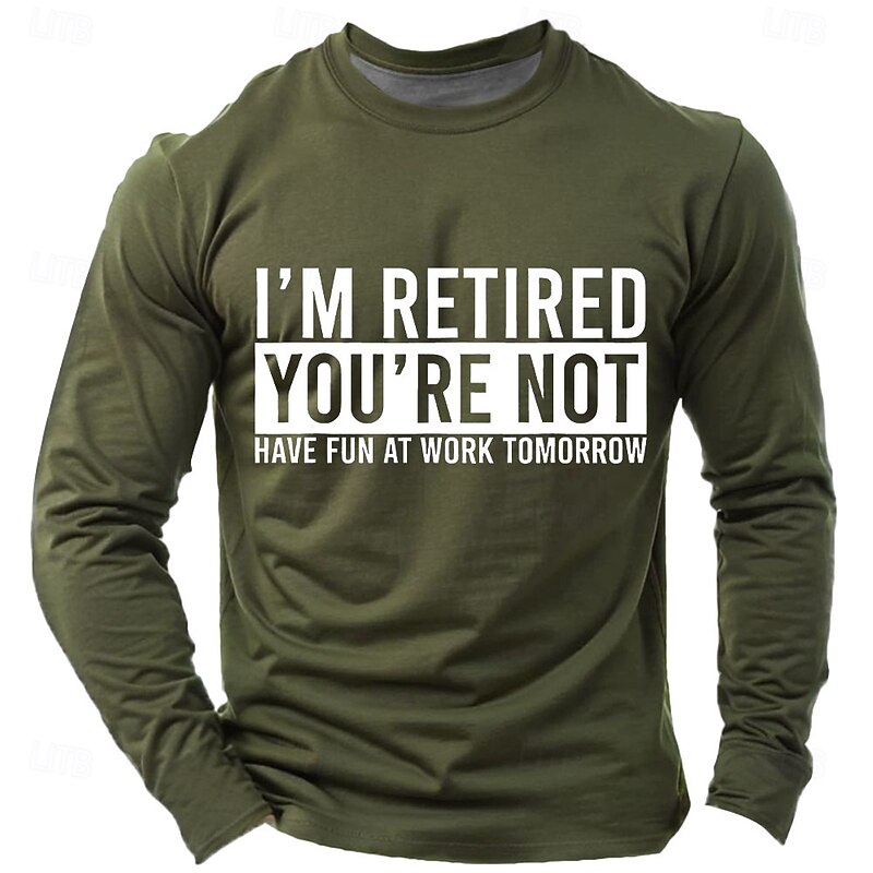 Funny Retirement Men's Long Sleeve T-Shirt with 'I'M RETIRED YOU'RE NOT HAVE FUN AT WORK TOMORROW' Work Humor Graphic Print