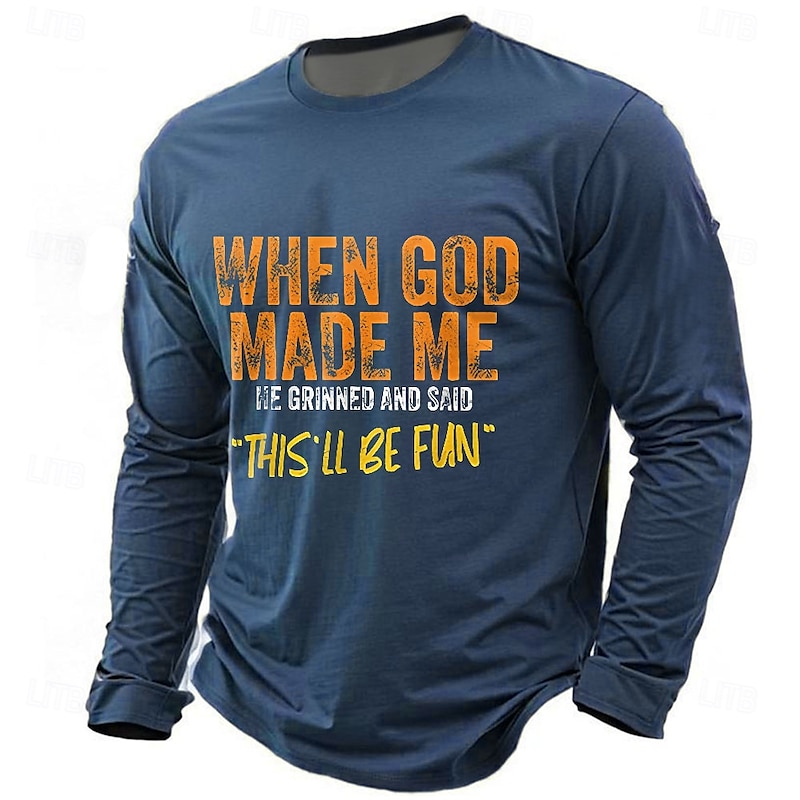 Men's Long Sleeve Graphic T-Shirt: "When God Made Me, This'll Be Fun" Funny Lifestyle Quote Tee2