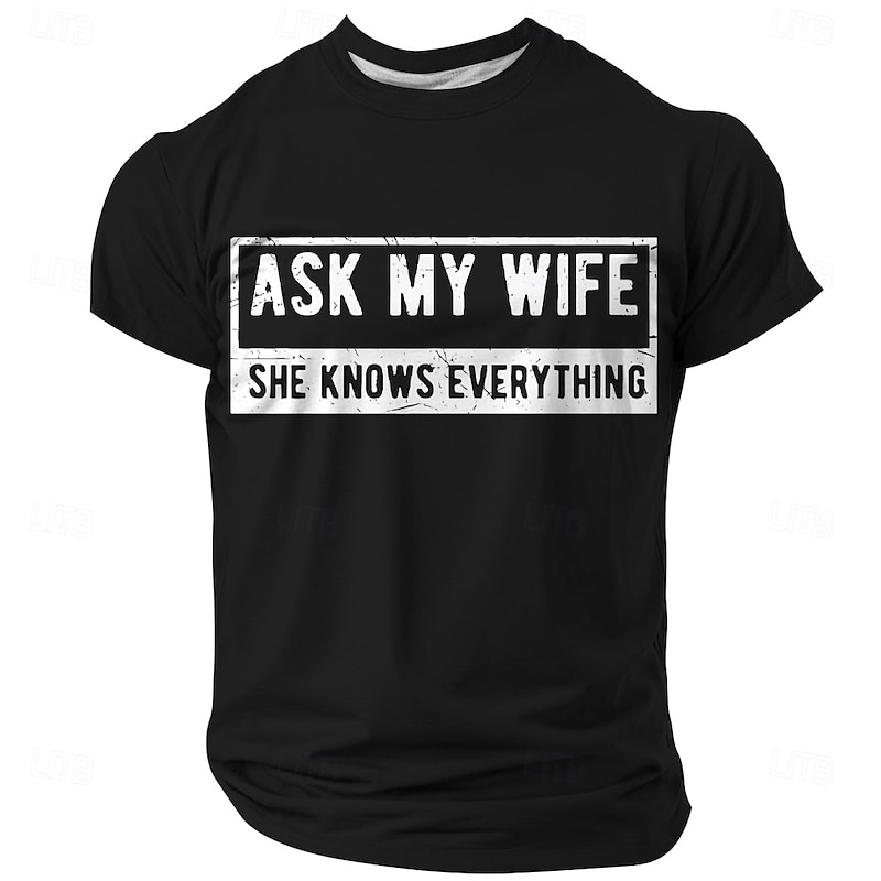 Men's Funny Graphic T-Shirt: 'Ask My Wife She Knows Everything' Husband Humor4