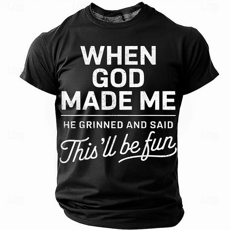 Men's Graphic T-Shirt - 'When God Made Me He Grinned And Said This'll Be Fun' Funny Lifestyle Tee2