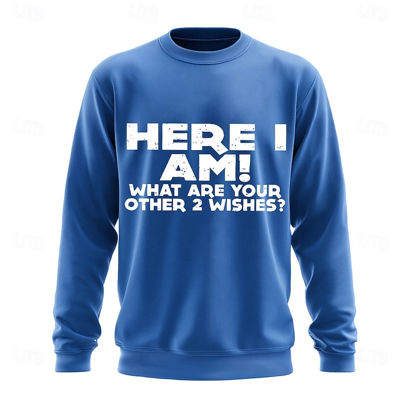 Men's Long Sleeve Graphic Sweatshirt - Funny 'Here I Am! What Are Your Other 2 Wishes?' Witty Statement Top4