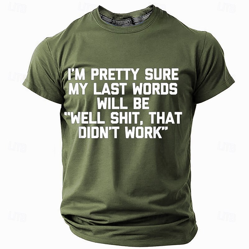 Men's Graphic T-Shirt Funny Red "I'm Pretty Sure My Last Words Will Be "Well Shit, That Didn't Work"" Lifestyle Humor3