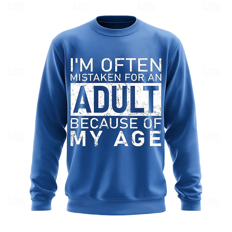 Men's Long Sleeve Graphic Sweatshirt: Funny Adult Age Pun 'I'm Often Mistaken For An Adult Because Of My Age'4
