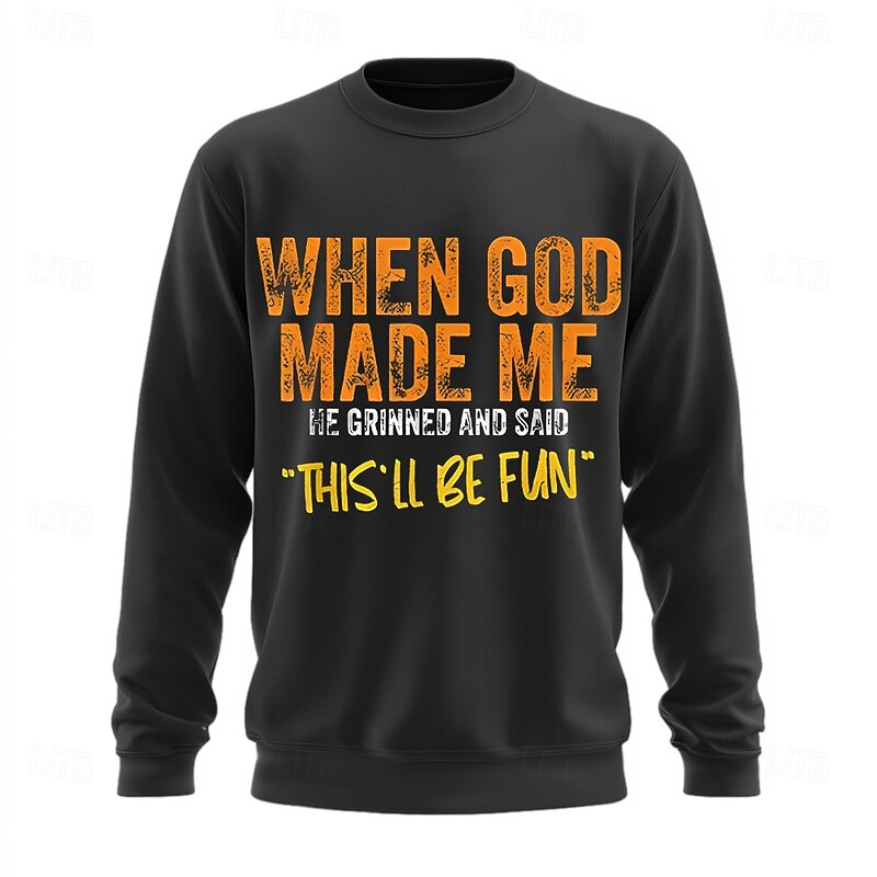 Men's Graphic Sweatshirt Long Sleeve - Funny 'When God Made Me' Lifestyle Quote Crewneck2