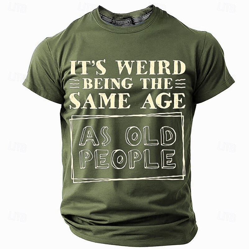 Mens Funny T-Shirt 'It's Weird Being The Same Age As Old People' Graphic Short Sleeve Tee3