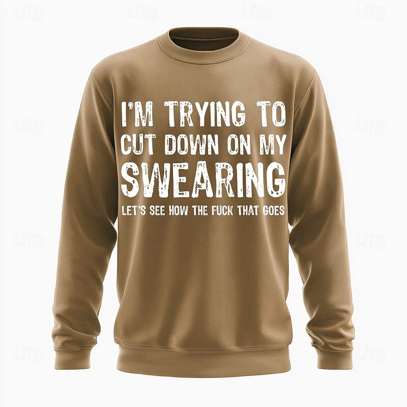 Men's Funny Swearing Graphic Sweatshirt - "I'm Trying To Cut Down On My Swearing Let's See How The Fuck That Goes" Long Sleeve Crewneck3