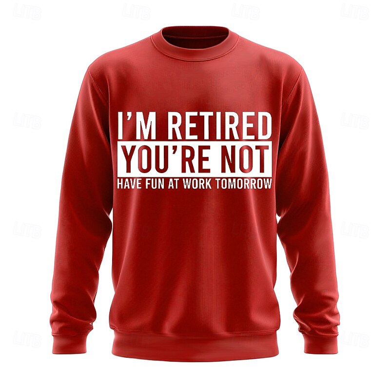 "I'm Retired You're Not" Funny Men's Long Sleeve Sweatshirt - Work Office Humor Pullover Gift3