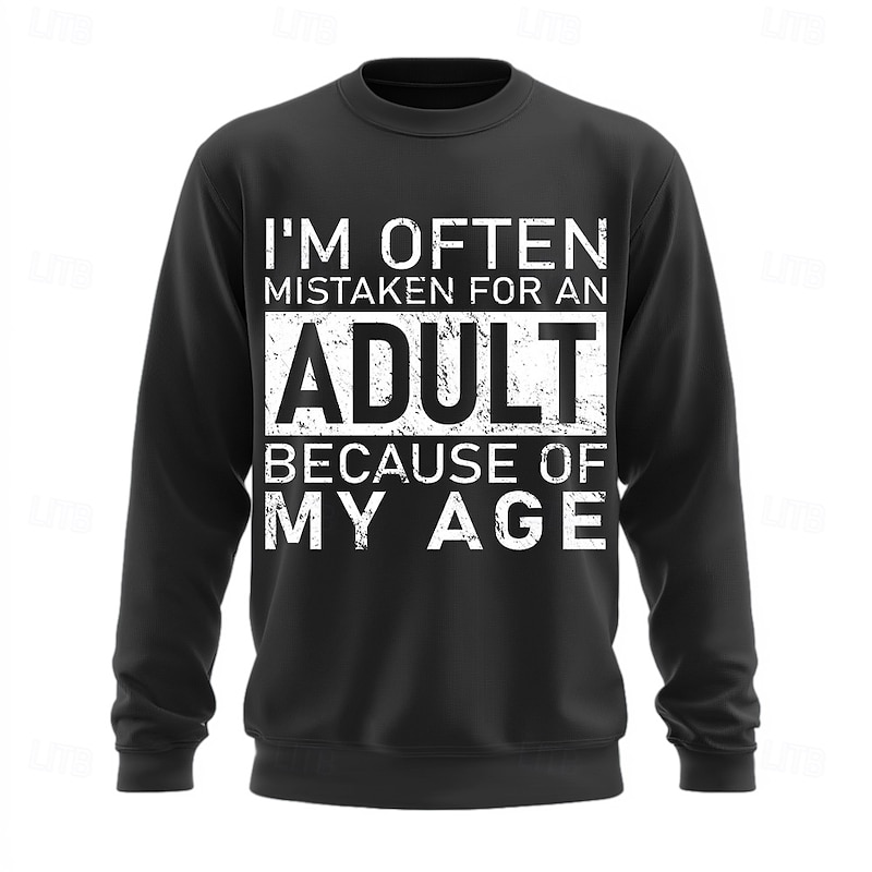 Men's Long Sleeve Graphic Sweatshirt: Funny Adult Age Pun 'I'm Often Mistaken For An Adult Because Of My Age'2
