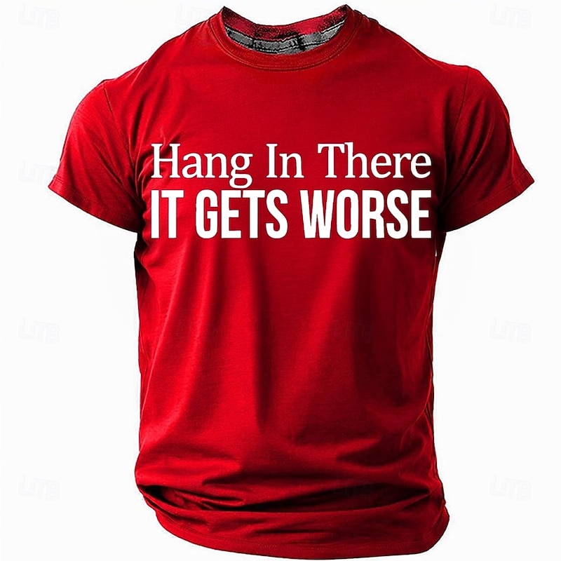 Men's Graphic T-Shirt: 'Hang In There IT GETS WORSE' Short Sleeve Funny Work Humor4