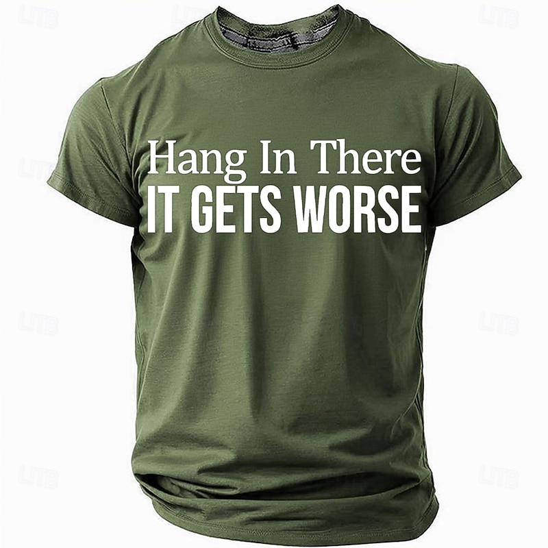 Men's Graphic T-Shirt: 'Hang In There IT GETS WORSE' Short Sleeve Funny Work Humor2
