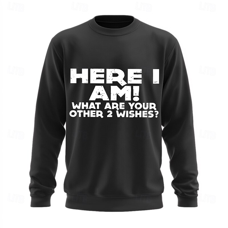 Men's Long Sleeve Graphic Sweatshirt - Funny 'Here I Am! What Are Your Other 2 Wishes?' Witty Statement Top