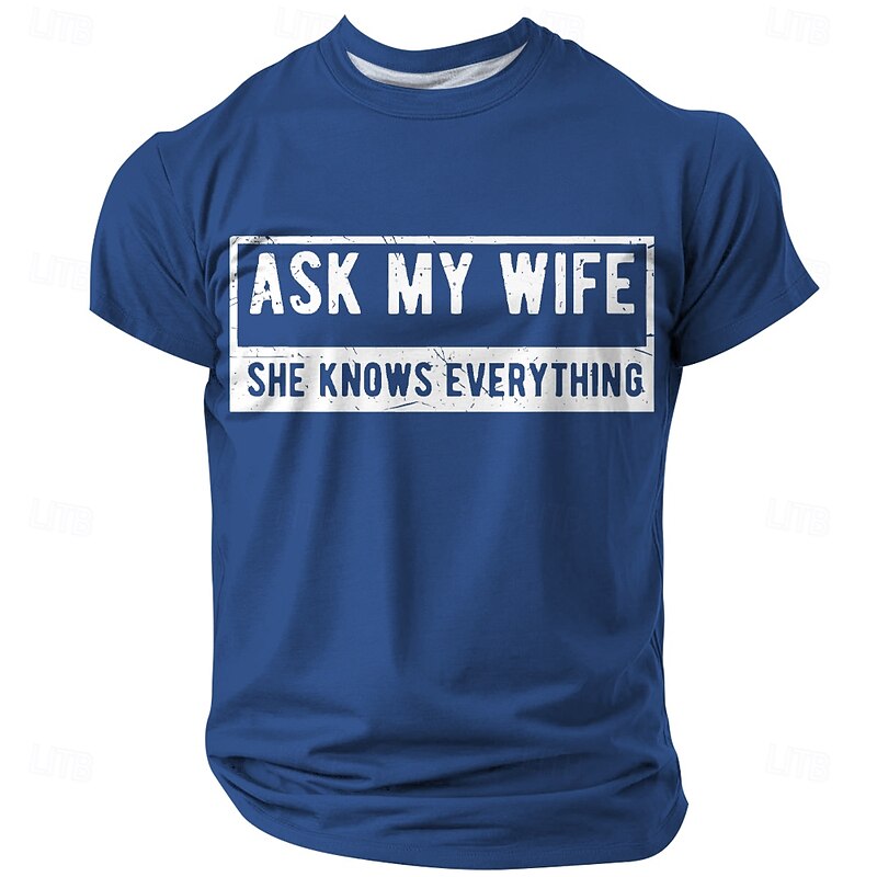 Men's Funny Graphic T-Shirt: 'Ask My Wife She Knows Everything' Husband Humor