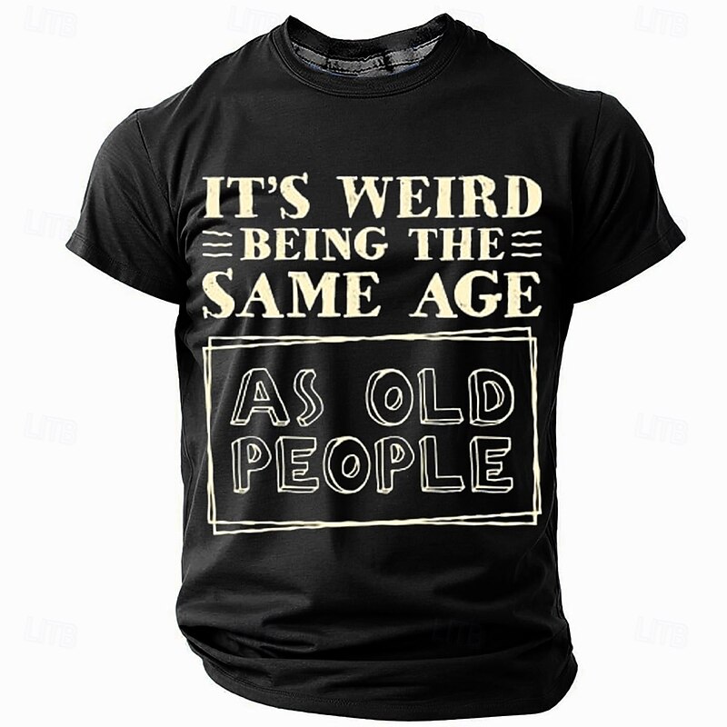 Mens Funny T-Shirt 'It's Weird Being The Same Age As Old People' Graphic Short Sleeve Tee4