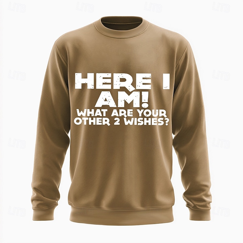 Men's Long Sleeve Graphic Sweatshirt - Funny 'Here I Am! What Are Your Other 2 Wishes?' Witty Statement Top2