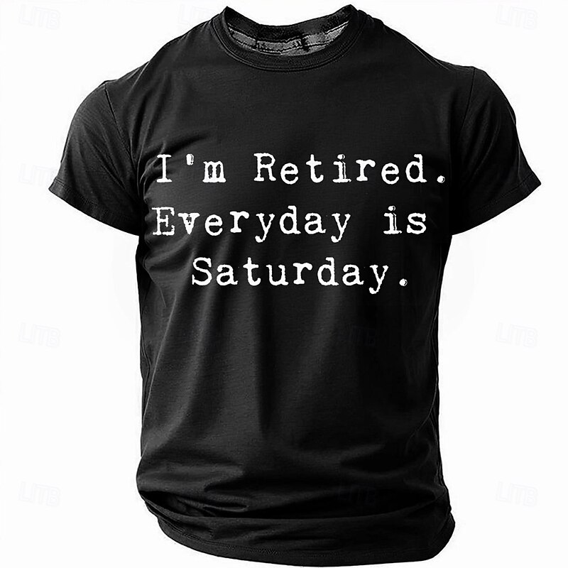 Men's Funny Retirement Graphic T-Shirt - I'm Retired. Everyday is Saturday. Short Sleeve Lifestyle Tee4