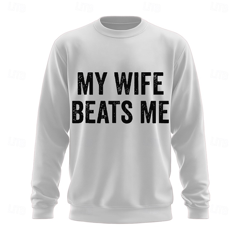 "My Wife Beats Me" Funny Men's Graphic Long Sleeve Sweatshirt - Family Humor4