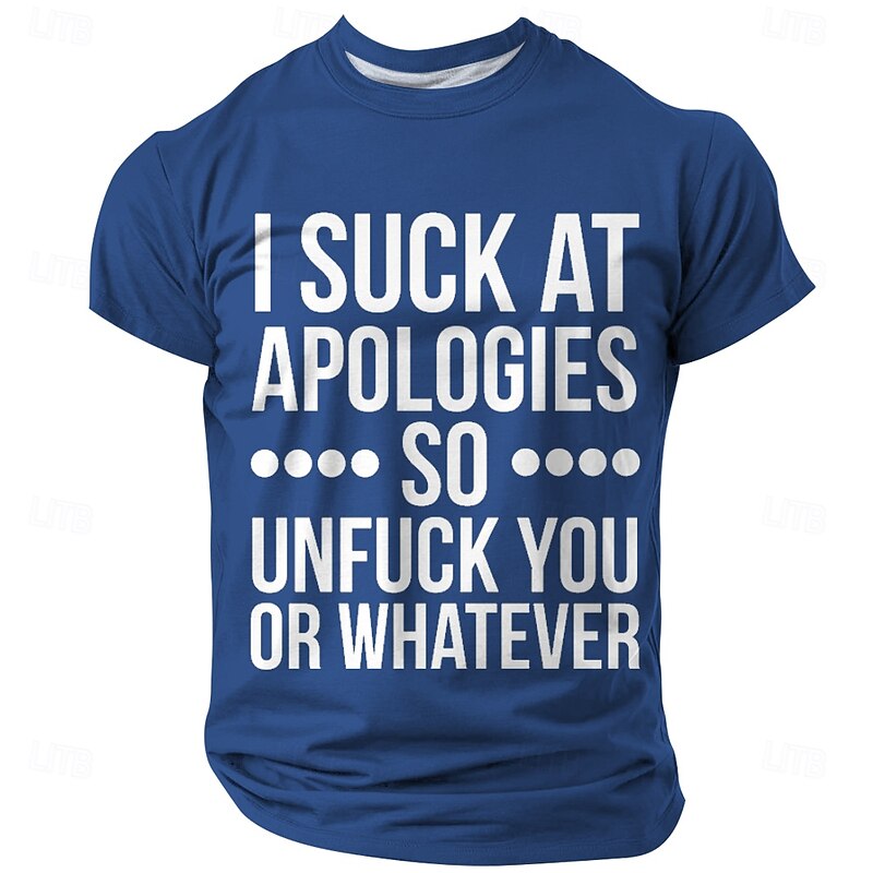 Men's Short Sleeve Graphic T-Shirt featuring "I Suck At Apologies So Unfuck You Or Whatever" - Sarcastic & Blunt Relationship Humor.4