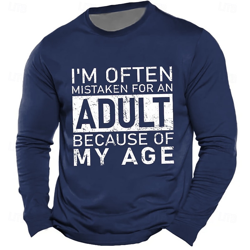 Men's Long Sleeve T-Shirt Funny Sarcastic Wordplay Graphic with "I'm Often Mistaken For An Adult Because Of My Age" Quote3