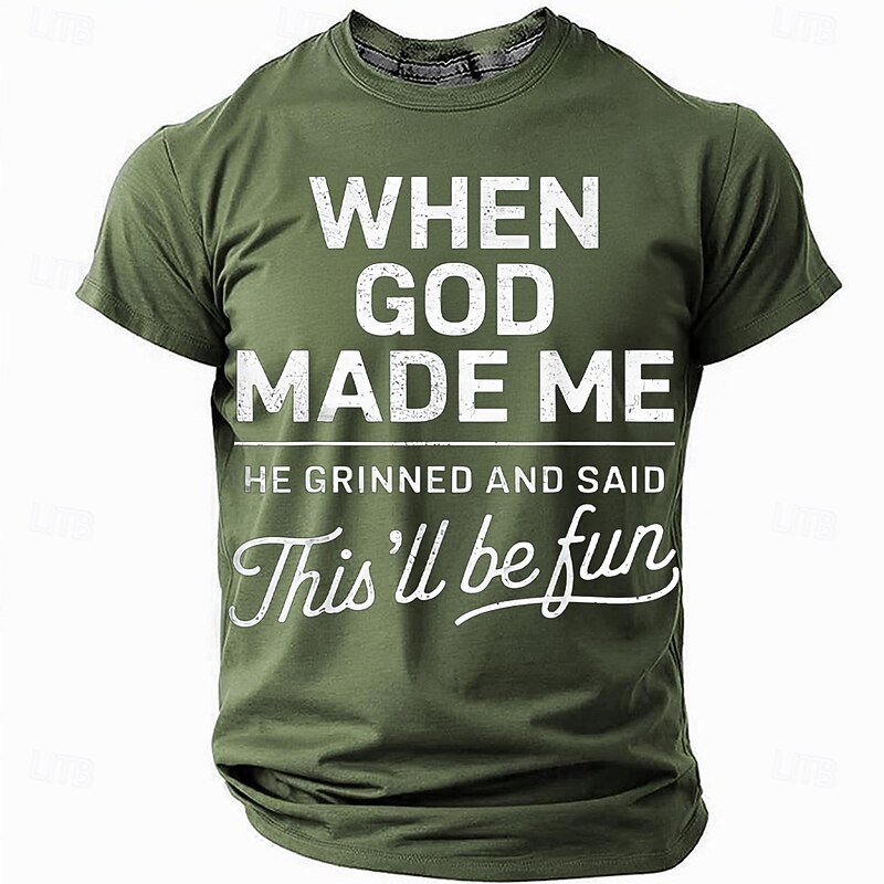 Men's Graphic T-Shirt - 'When God Made Me He Grinned And Said This'll Be Fun' Funny Lifestyle Tee