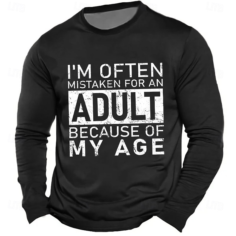 Men's Long Sleeve T-Shirt Funny Sarcastic Wordplay Graphic with "I'm Often Mistaken For An Adult Because Of My Age" Quote4