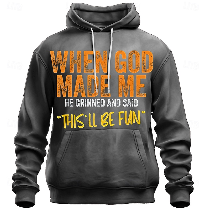 Men's Funny Graphic Hoodie: 'When God Made Me He Grinned And Said This'll Be Fun' Lifestyle Quote4