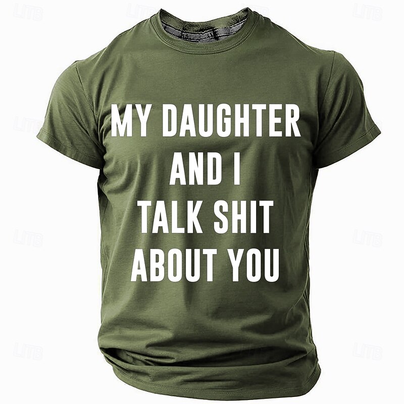 Men's Funny T-Shirt My Daughter And I Talk Shit About You Graphic Tee Family Humor Gift3