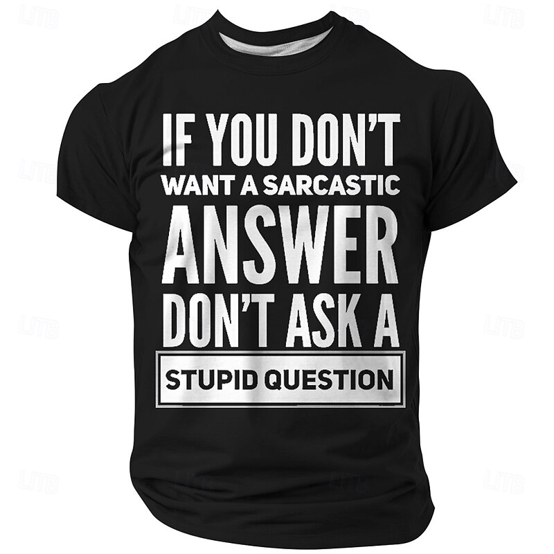 Men's Funny Graphic T-Shirt - Sarcastic Quote 'If You Don't Want a Sarcastic Answer Don't Ask a Stupid Question' Short Sleeve Tee3