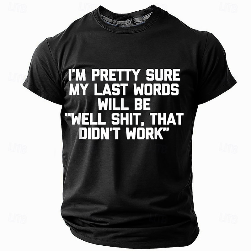 Men's Graphic T-Shirt Funny Red "I'm Pretty Sure My Last Words Will Be "Well Shit, That Didn't Work"" Lifestyle Humor4