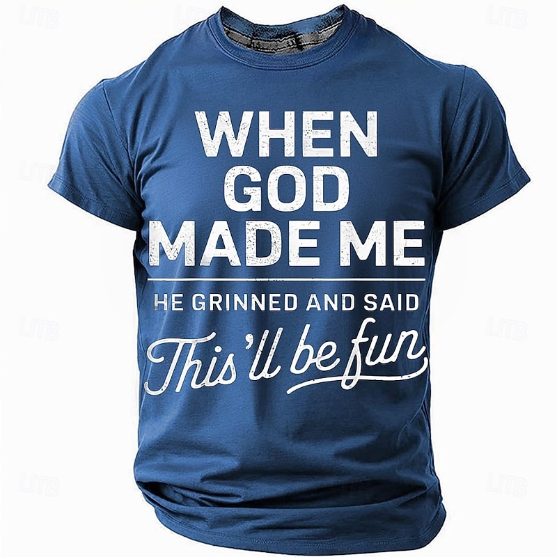 Men's Graphic T-Shirt - 'When God Made Me He Grinned And Said This'll Be Fun' Funny Lifestyle Tee3