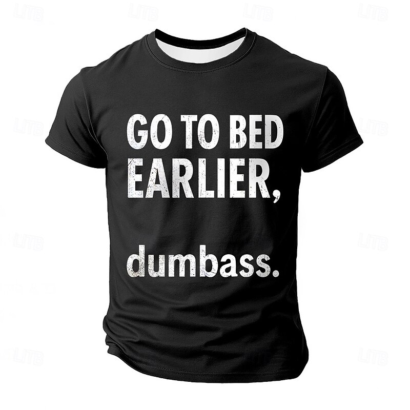 Men's Short Sleeve T-Shirt, Funny Graphic Print "Go To Bed Earlier, Dumbass" Sarcastic Sleep Reminder Novelty Tee.4