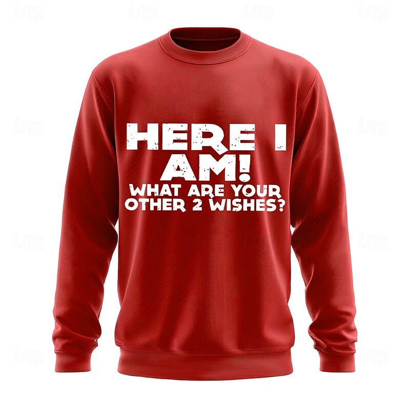Men's Long Sleeve Graphic Sweatshirt - Funny 'Here I Am! What Are Your Other 2 Wishes?' Witty Statement Top3