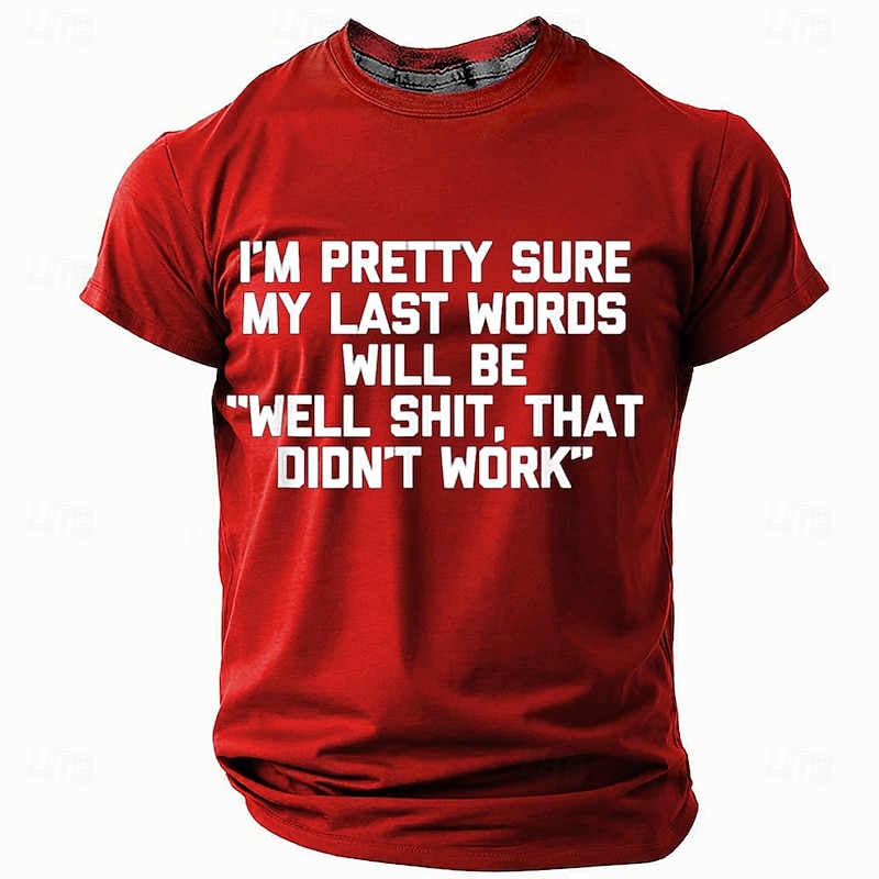 Men's Graphic T-Shirt Funny Red "I'm Pretty Sure My Last Words Will Be "Well Shit, That Didn't Work"" Lifestyle Humor2