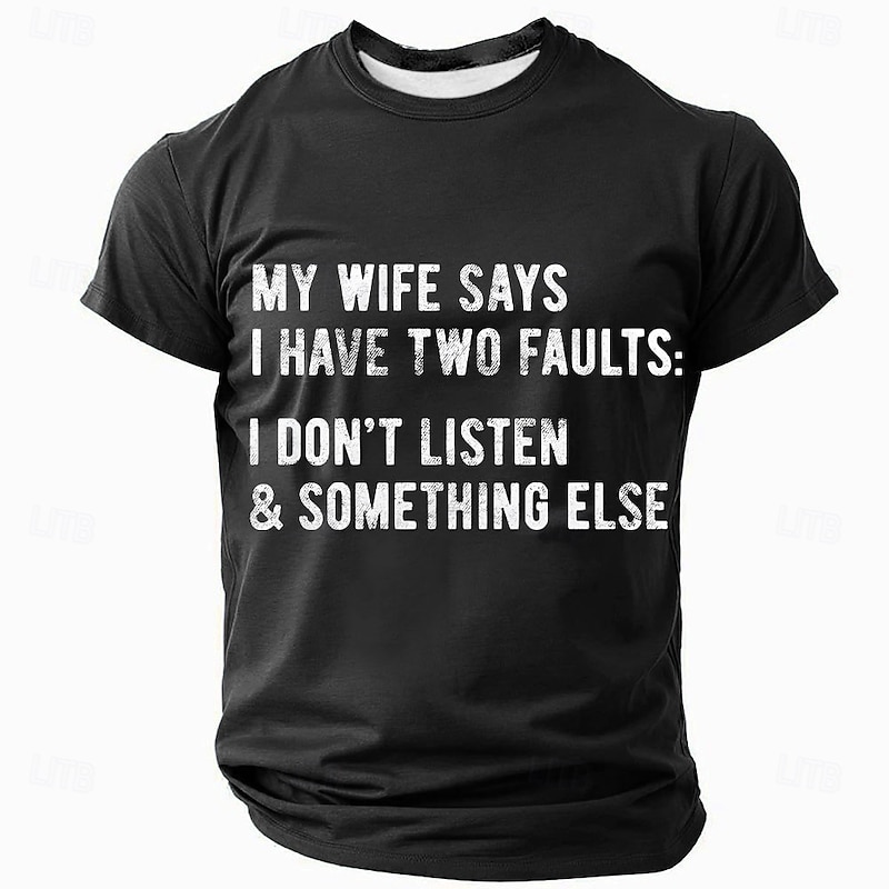 Men's Funny Graphic T-Shirt: 'My Wife Says I Have Two Faults' Relationship Humor Tee3