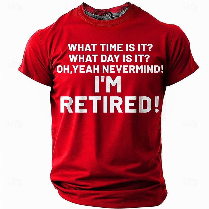 Men's Funny Retired Graphic T-Shirt | 'What Time Is It? I'm Retired' Short Sleeve Casual Top4