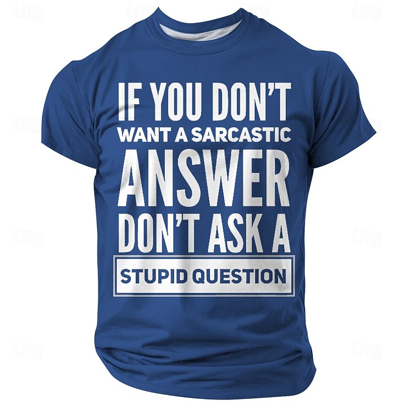 Men's Funny Graphic T-Shirt - Sarcastic Quote 'If You Don't Want a Sarcastic Answer Don't Ask a Stupid Question' Short Sleeve Tee