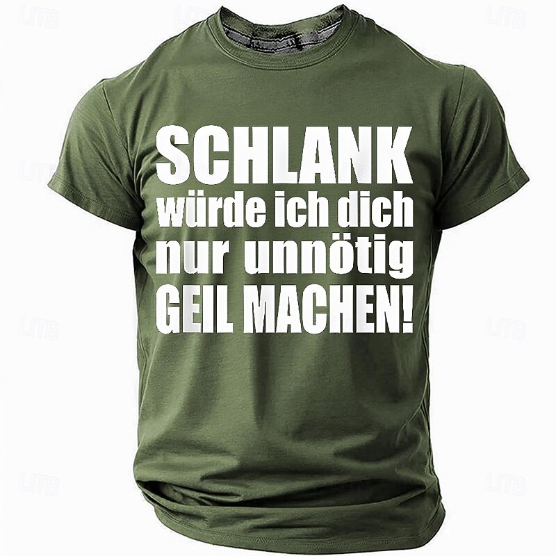 Men's Funny German Quote Graphic T-Shirt: "SCHLANK würde ich dich nur unnötig GEIL MACHEN!" Relationships Humor Tee2