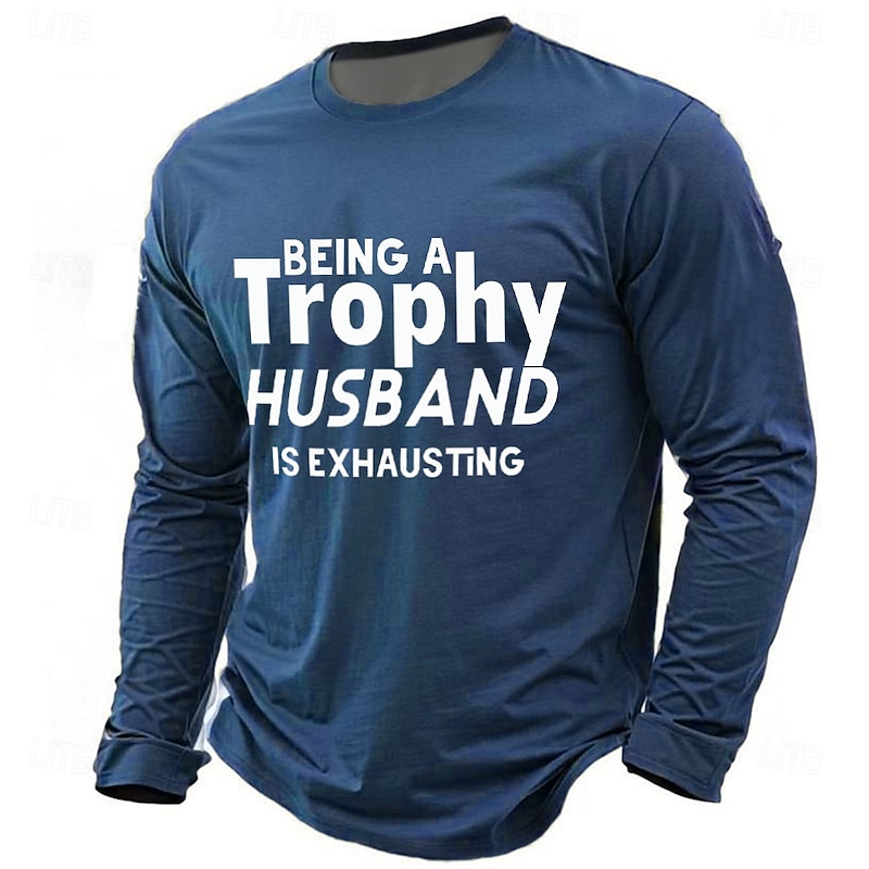 Men's Long Sleeve T-Shirt - Being A Trophy Husband Is Exhausting - Family & Relationship Humor Graphic Tee