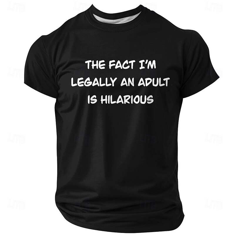 Men's Short Sleeve Graphic T-Shirt: 'The Fact I'm Legally An Adult Is Hilarious' Funny Adulting Humor4