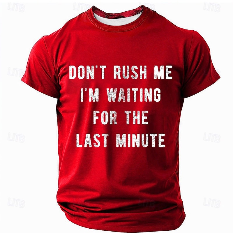 Men's Funny Graphic T-Shirt, Don't Rush Me Last Minute Procrastination Humor Tee, Short Sleeve Casual Top2