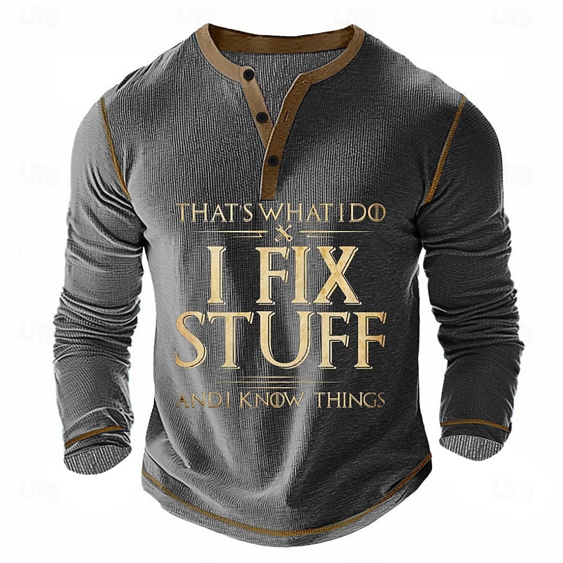 Men's Long Sleeve Graphic Henley Shirt "That's What I Do I Fix Stuff And I Know Things" Ribbed Tee for Handy Men4
