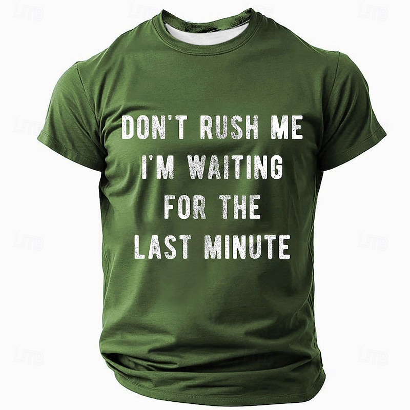 Men's Funny Graphic T-Shirt, Don't Rush Me Last Minute Procrastination Humor Tee, Short Sleeve Casual Top4