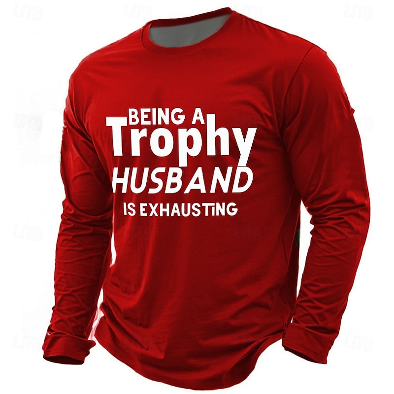 Men's Long Sleeve T-Shirt - Being A Trophy Husband Is Exhausting - Family & Relationship Humor Graphic Tee2