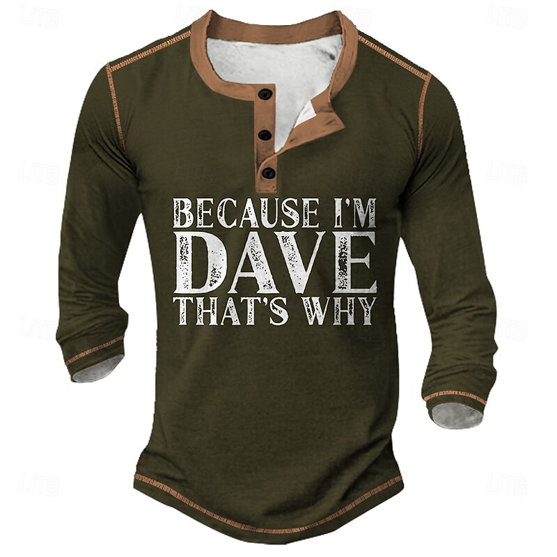 Men's Funny 'Because I'm Dave That's Why' Graphic Long Sleeve Henley Shirt2