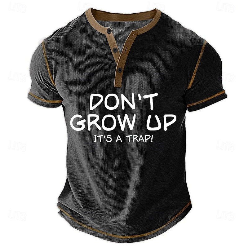 Mens Funny Short Sleeve Henley Graphic T-Shirt with 'Don't Grow Up It's A Trap!' Quote - Lifestyle Humor