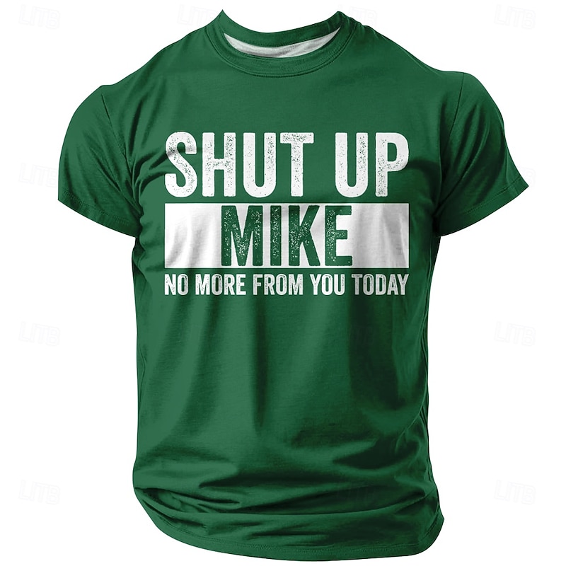 Men's "Shut Up Mike" Funny Graphic T-Shirt - Sarcastic Quote Tee "No More From You Today" Gift for Him3